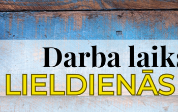 Par darba laika izmaiņām Lieldienu brīvdienās
