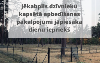 Mājdzīvnieku apbedīšana Jēkabpils dzīvnieku kapsētā jāpiesaka vismaz vienu dienu iepriekš