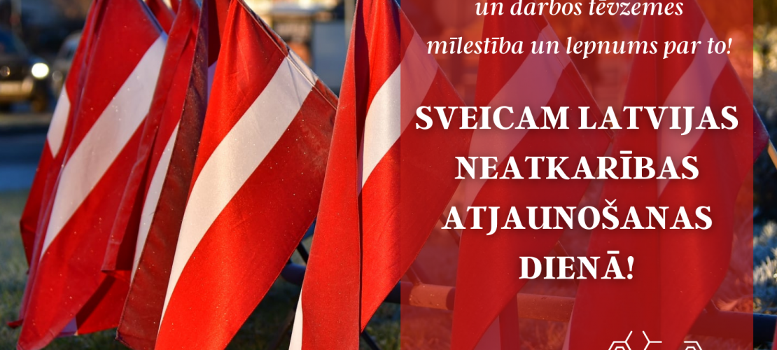 Sveicam Latvijas neatkarības atjaunošanas dienā!
